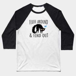 fluff around and find out funny cats lovers Baseball T-Shirt